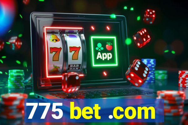 775 bet .com